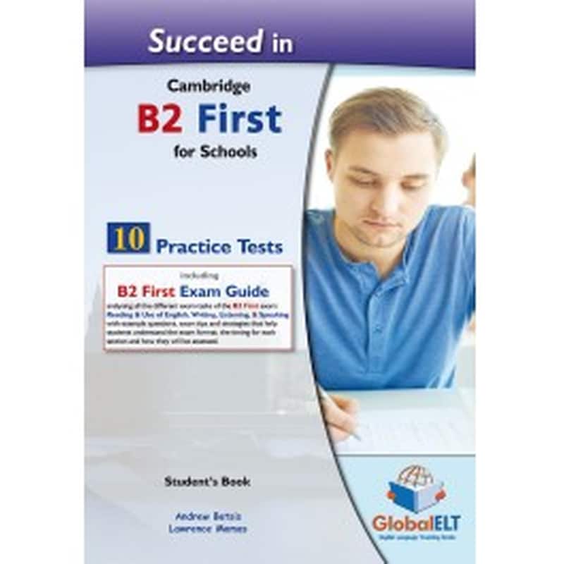 Succeed in Cambribdge B2 First for Schools 10 Practice Tests: Students Book