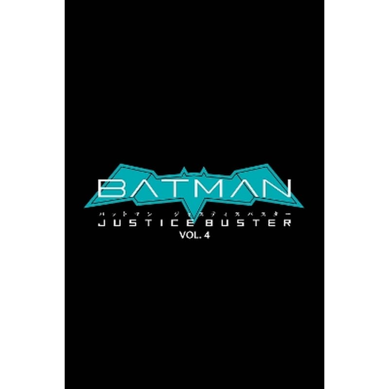 Batman: Justice Buster Vol. 4