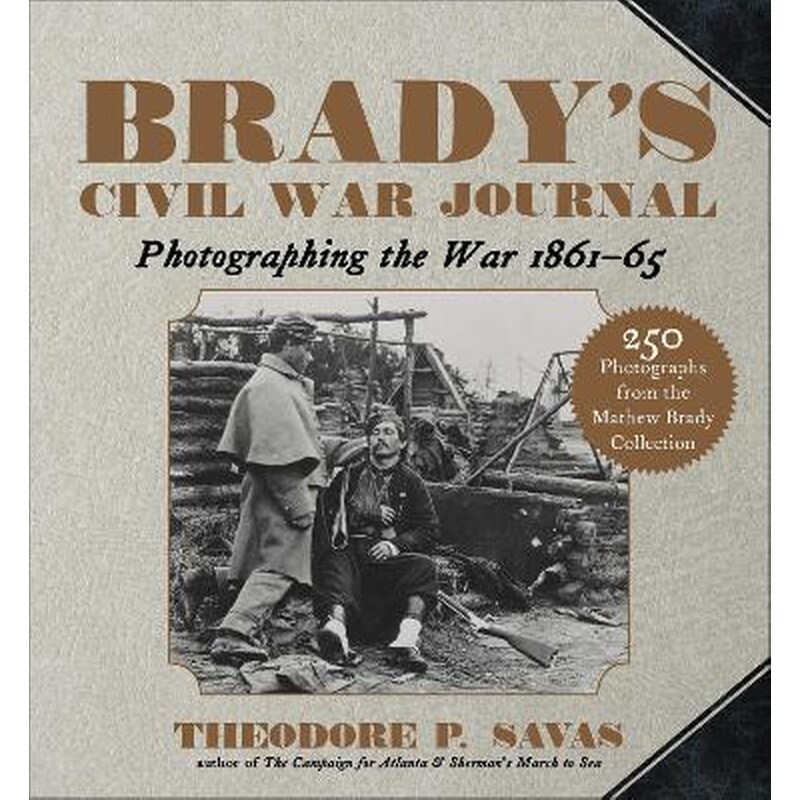 Bradys Civil War Journal : Photographing the War 1861-65
