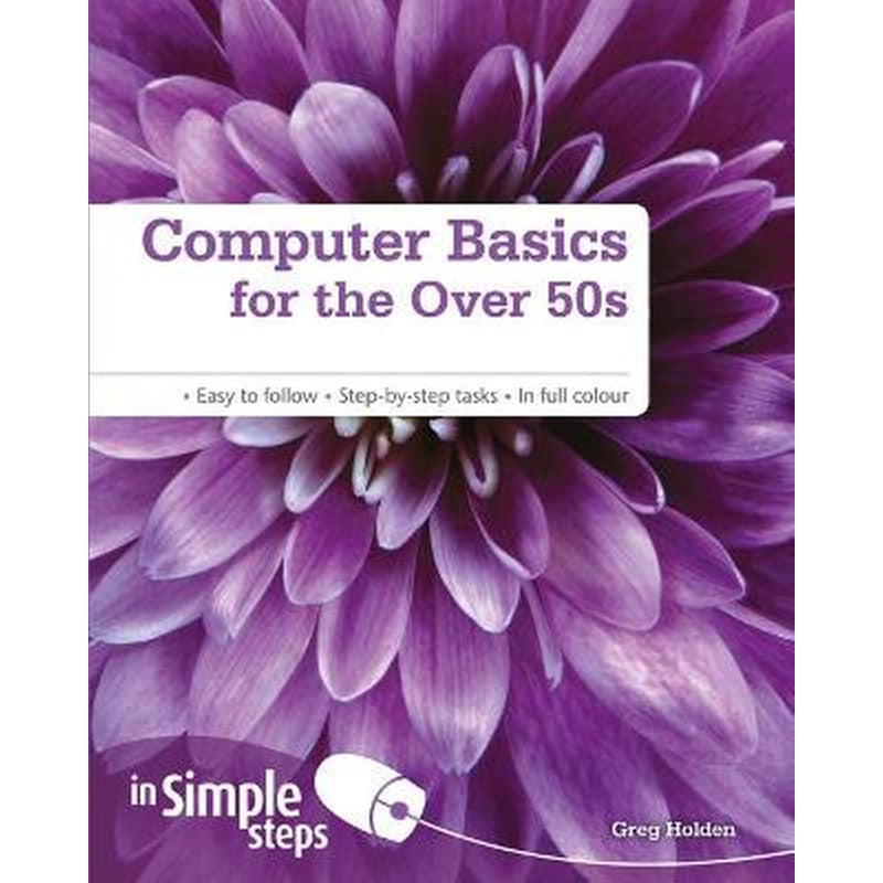 Computer Basics for the Over 50s In Simple Steps