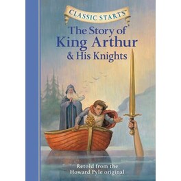 The Classic Starts (R)- The Story of King Arthur & His Knights