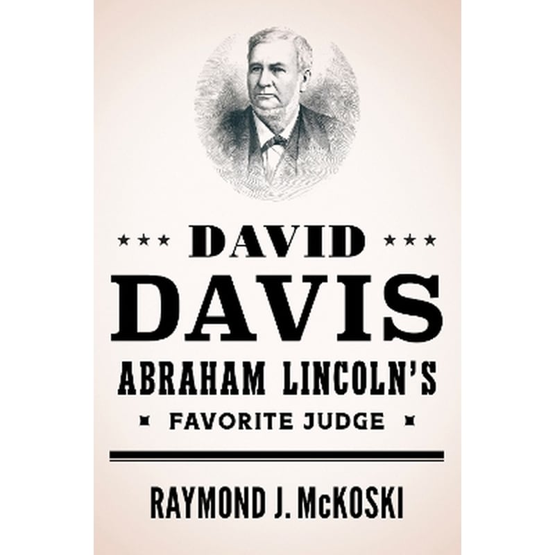 David Davis, Abraham Lincolns Favorite Judge