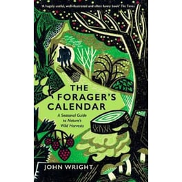 The Forager's Calendar : A Seasonal Guide to Nature's Wild Harvests