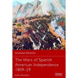 The Wars of Spanish American Independence 1809-29