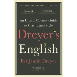 Dreyer's English: An Utterly Correct Guide to Clarity and Style
