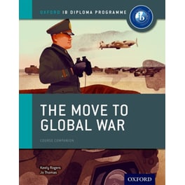 The Move to Global War- IB History Course Book- Oxford IB Diploma Programme