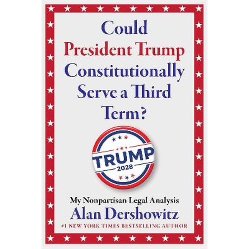 Could President Trump Constitutionally Serve a Third Term?