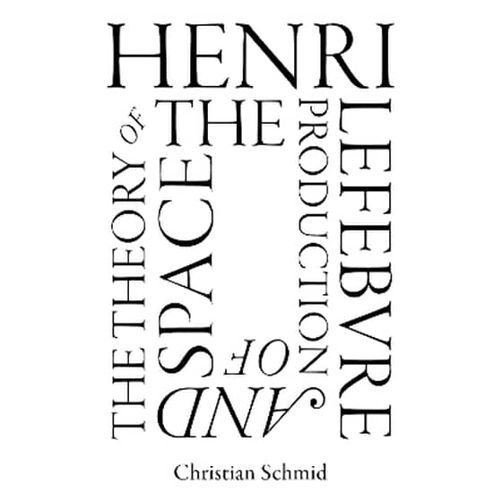 Henri Lefebvre and the Theory of the Production of Space image 0