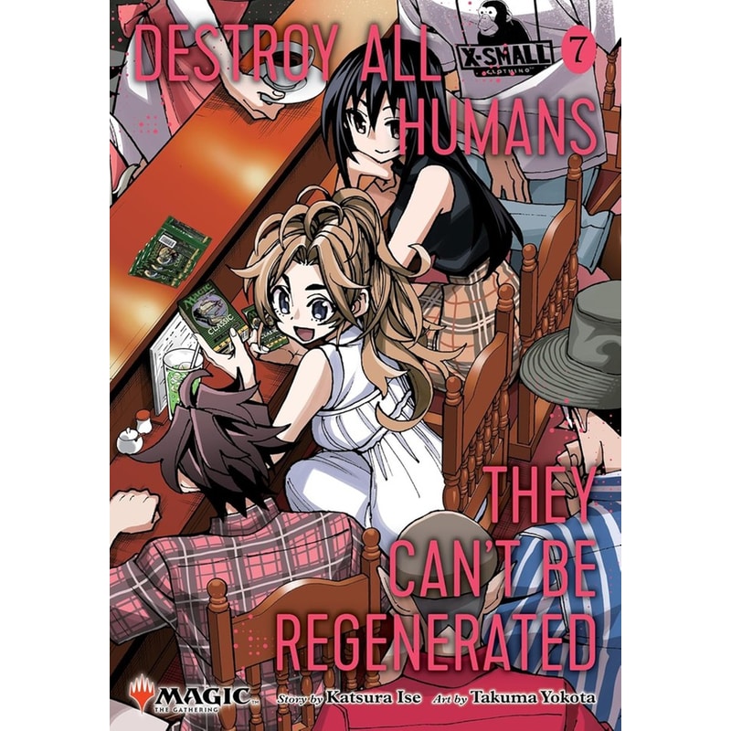 Destroy All Humans. They Cant Be Regenerated. A Magic: The Gathering Manga, Vol. 7