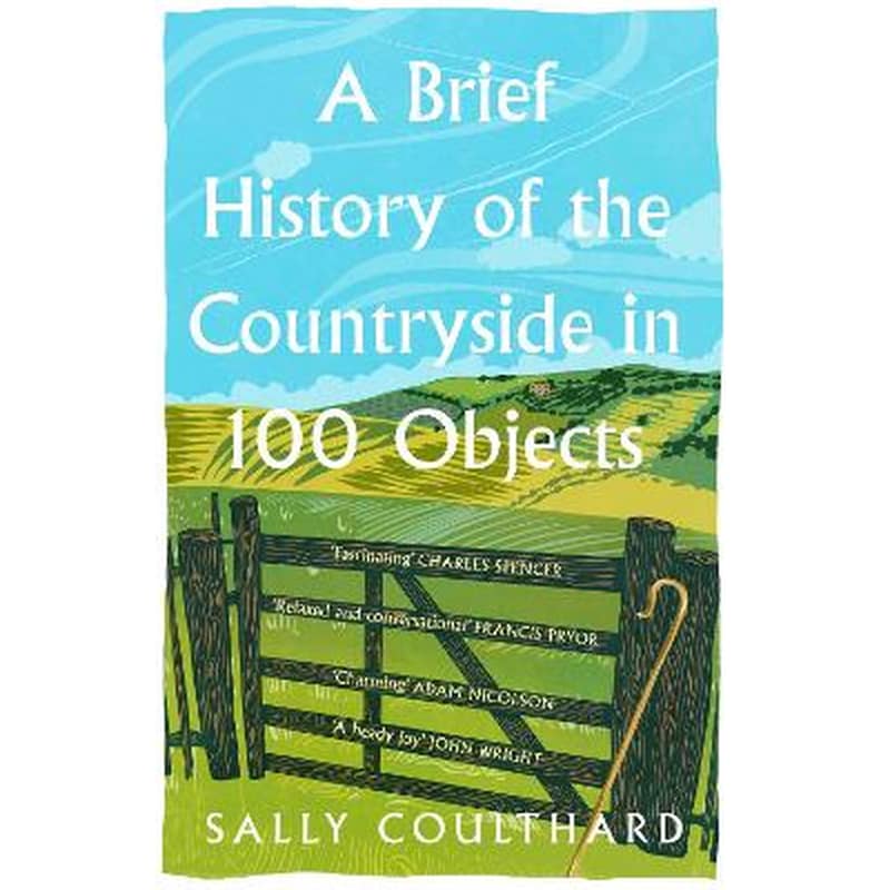 A Brief History of the Countryside in 100 Objects