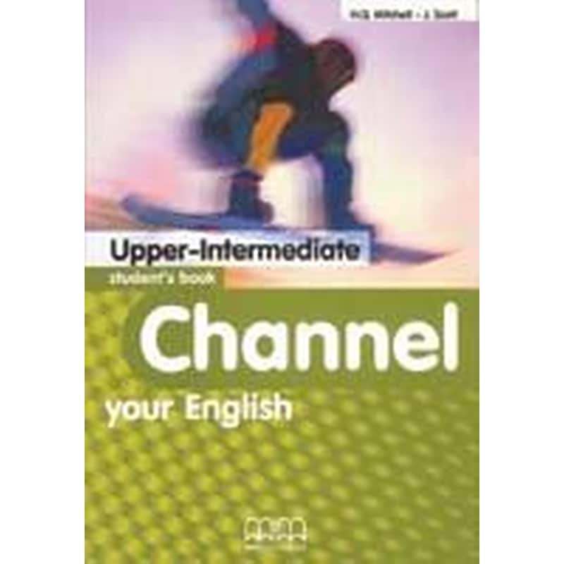 CHANNEL YOUR ENGLISH UPPER-INTERMEDIATE (B2)