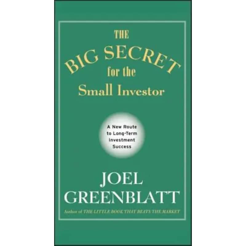 The Big Secret for the Small Investor - A New Route to Long-Term Investment Success