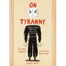 On Tyranny Graphic Edition : Twenty Lessons from the Twentieth Century