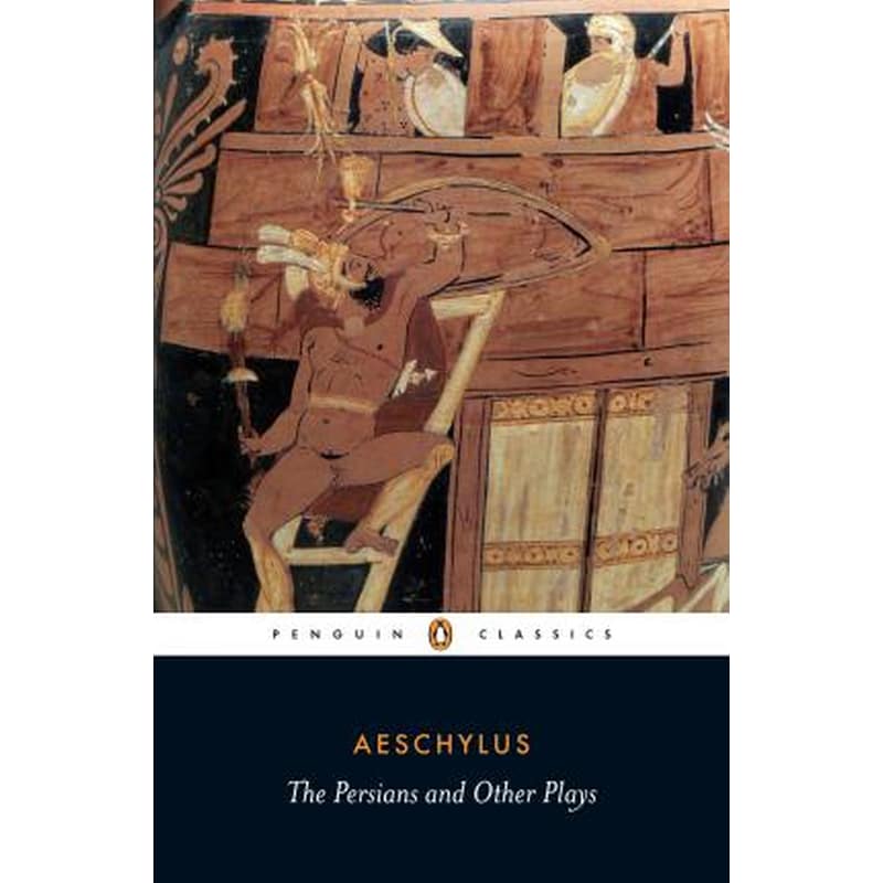 The Persians and Other Plays The Persians and Other Plays The Persians / Prometheus Bound / Seven Against Thebes / The Suppliants