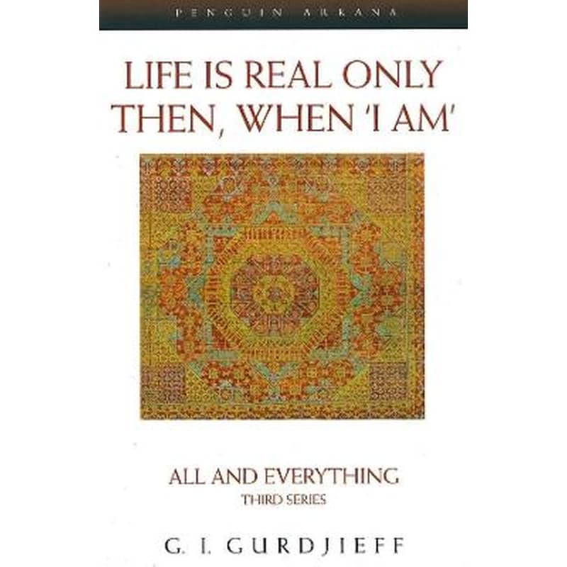 Life is Real Only Then, When I Am