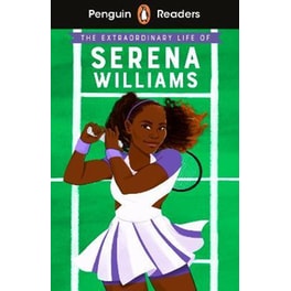 Penguin Readers Level 1: The Extraordinary Life Of Serena Williams (ELT Graded Reader)