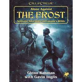 Call Of Cthulhu Rpg: Alone Against The Frost Solitaire Adventure In Canada's Wilds