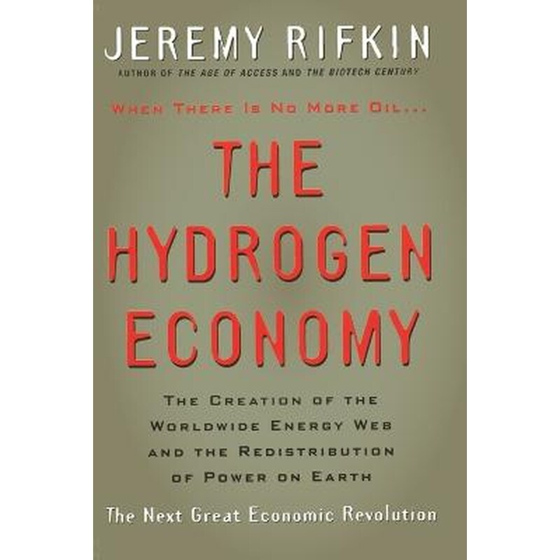 Hydrogen Economy - The Creation of the Worldwide Energy Web and the Redistribution of Power on Earth