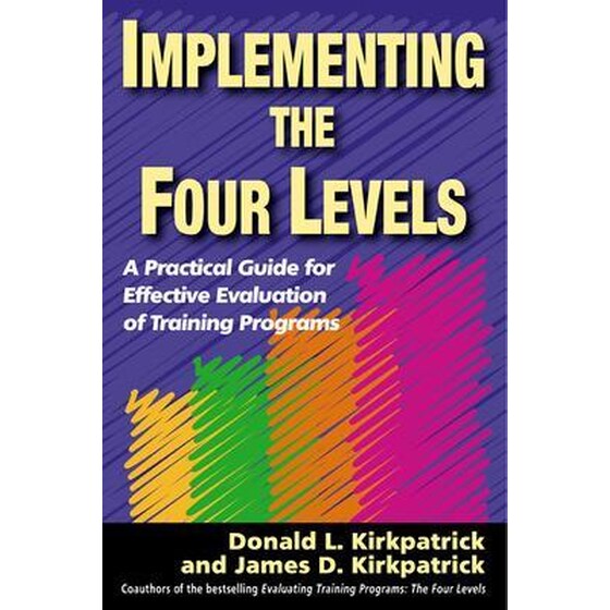 Implementing the Four Levels. A Practical Guide for Effective ...