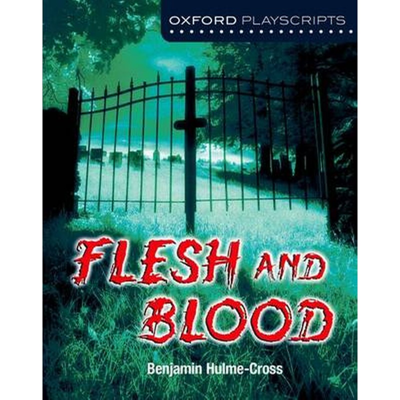 Oxford Playscripts- Flesh and Blood
