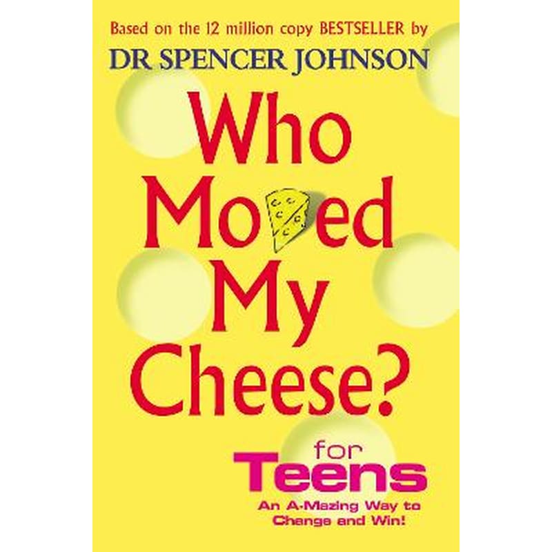 Who Moved My Cheese For Teens