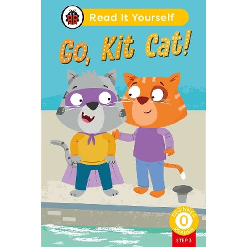 Go, Kit Cat! (Phonics Step 3): Read It Yourself - Level 0 Beginner Reader