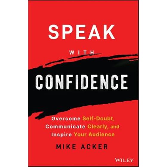 Speak with Confidence - Overcome Self-Doubt, Communicate Clearly, and Inspire Your Audience image 0