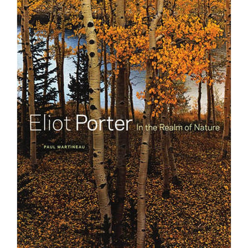Eliot Porter - In the Realm of Nature