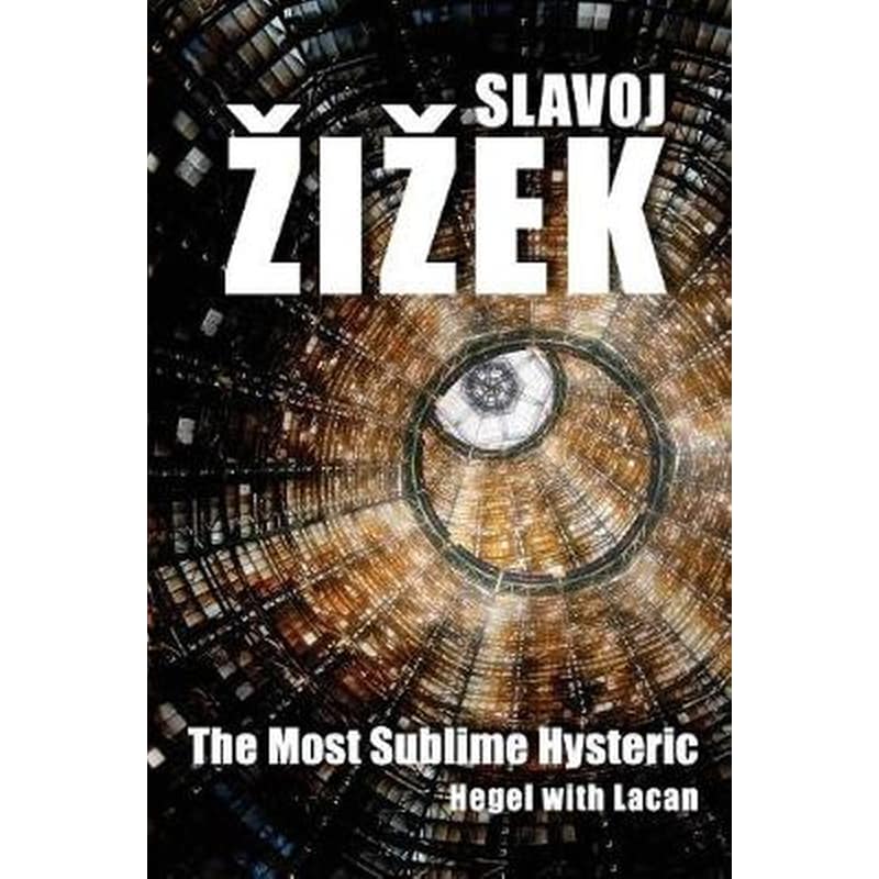 Most Sublime Hysteric - Hegel with Lacan