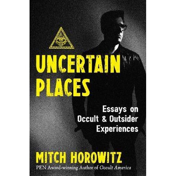 Uncertain Places : Essays on Occult and Outsider Experiences image 0