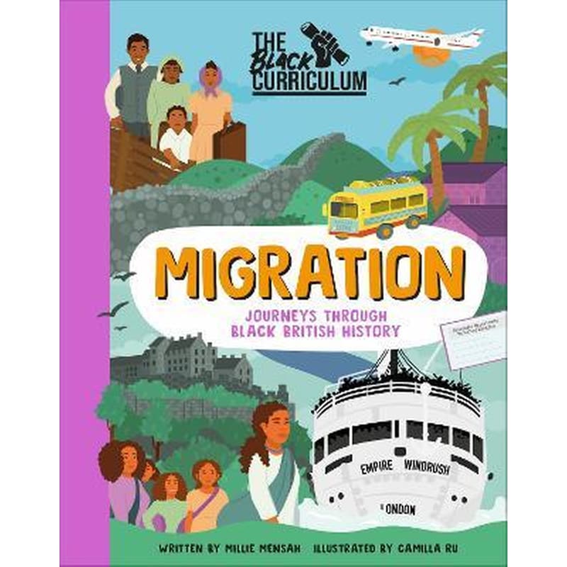 The Black Curriculum Migration : Journeys Through Black British History