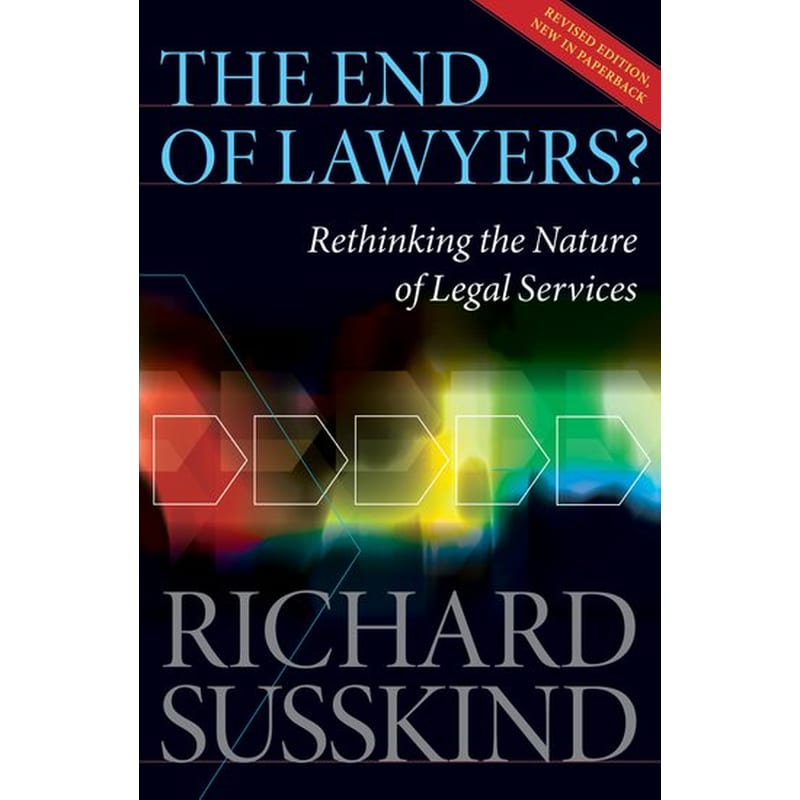 The End of Lawyers?: Rethinking the nature of legal services