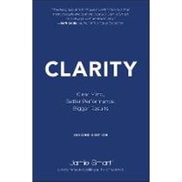 Clarity: Clear Mind, Better Performance, Bigger Re sults: 2nd Edition