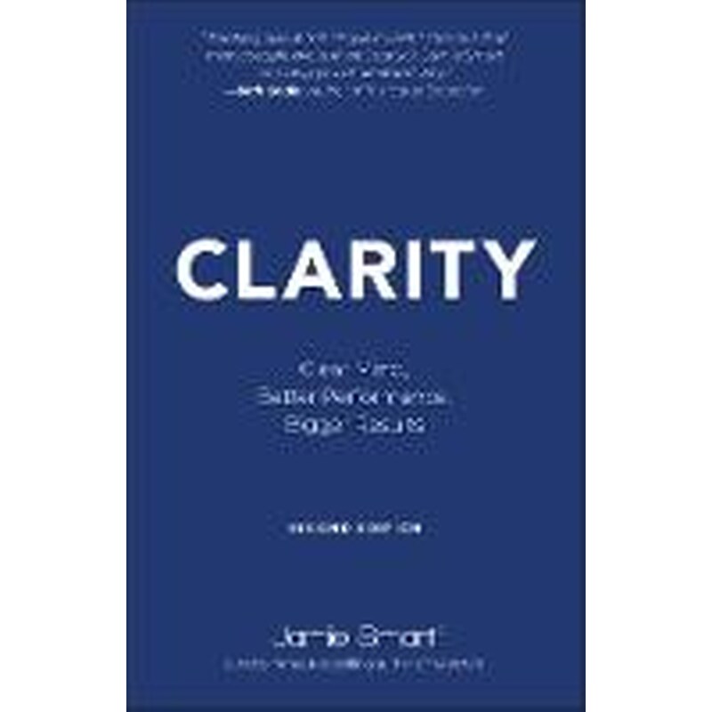 Clarity: Clear Mind, Better Performance, Bigger Re sults: 2nd Edition