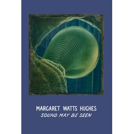 Margaret Watts Hughes: Sound May Be Seen