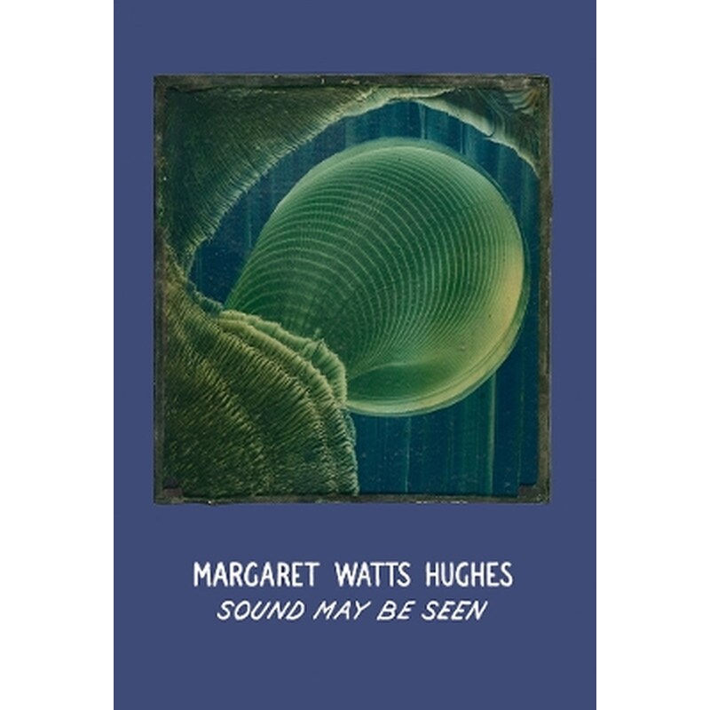 Margaret Watts Hughes: Sound May Be Seen