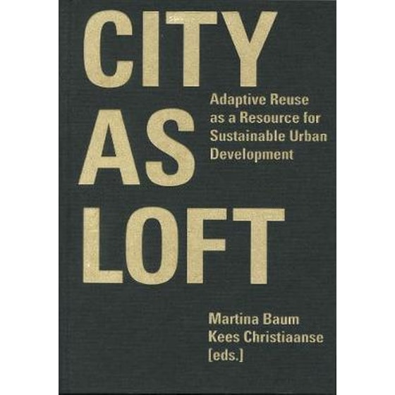 City as Loft - Adaptive Reuse as a Resource for Sustainable Urban Development image 0