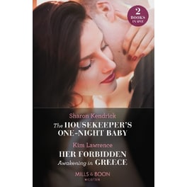 The Housekeeper's One-Night Baby / Her Forbidden Awakening In Greece