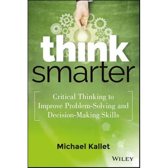 Think Smarter - Critical Thinking to Improve Problem-Solving and Decision-Making Skills image 0