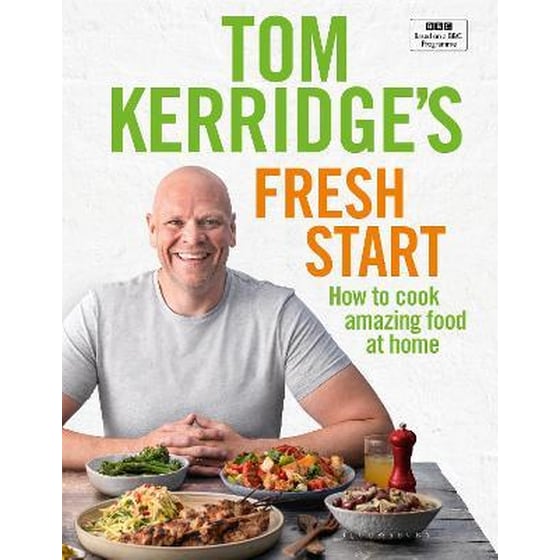 Tom Kerridge's Fresh Start : Eat well every day with all the recipes from Tom's BBC TV series and more image 0