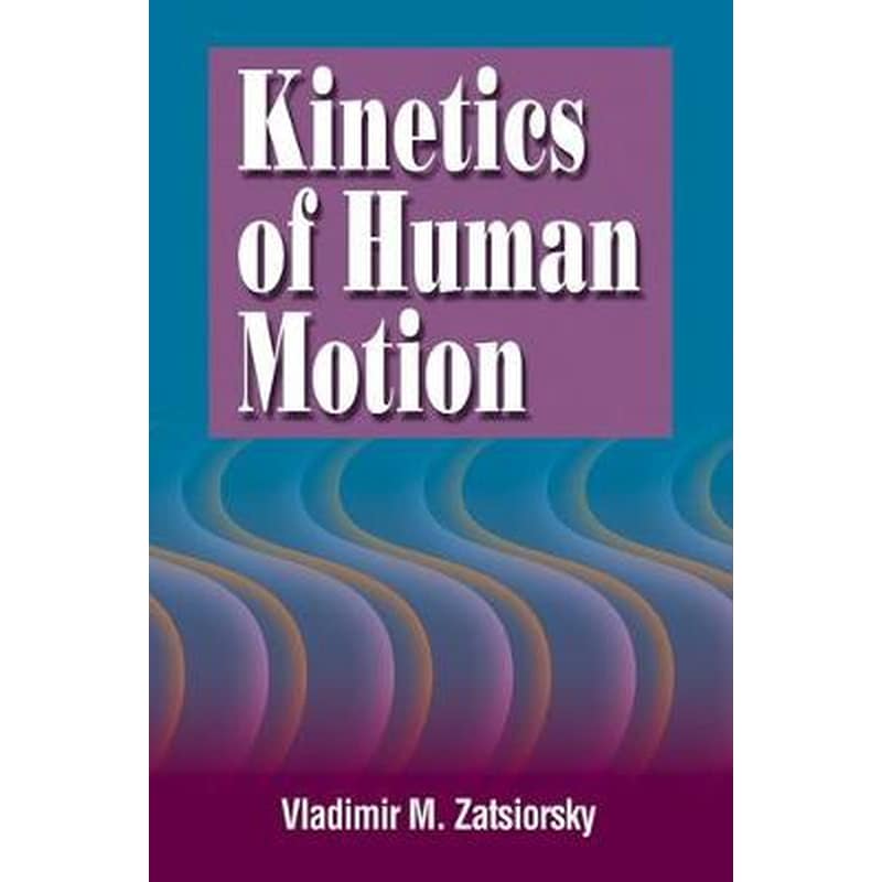 Kinetics of Human Motion