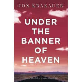 Under The Banner of Heaven : A Story of Violent Faith
