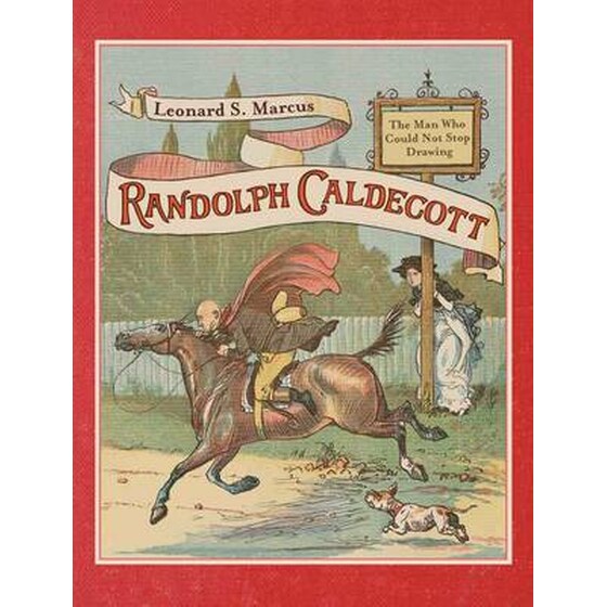 Randolph Caldecott: The Man Who Could Not Stop Drawing image 0