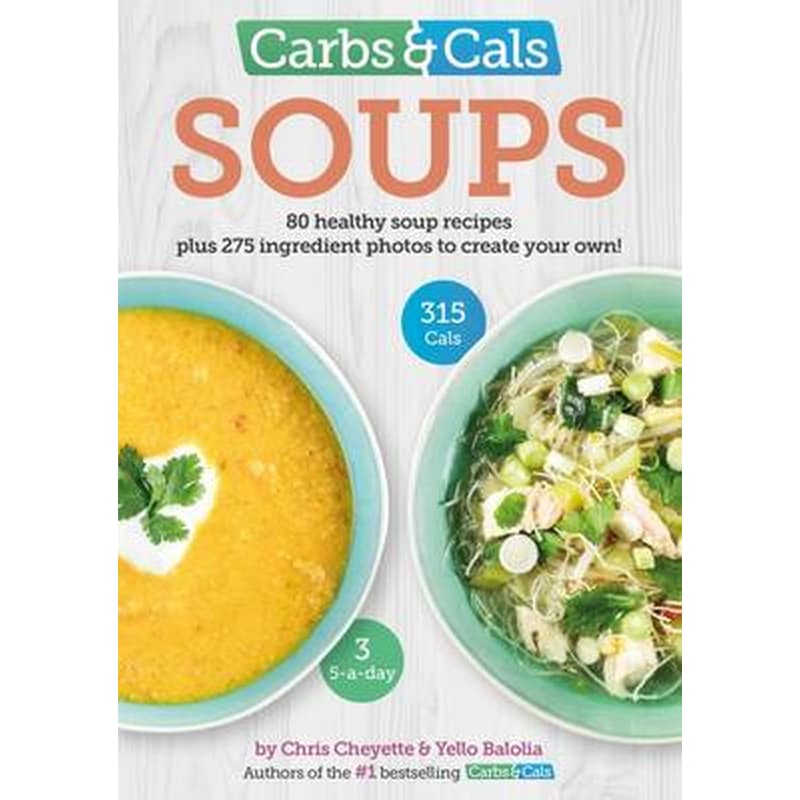 Carbs Cals Soups : 80 Healthy Soup Recipes 275 Photos of Ingredients to Create Your Own!