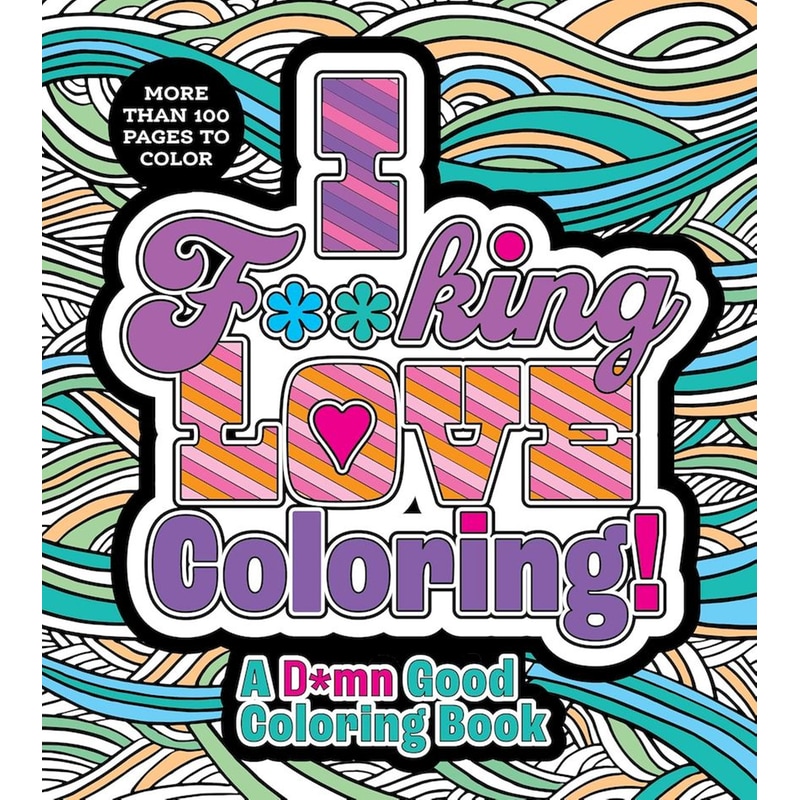 I F**king Love Coloring!