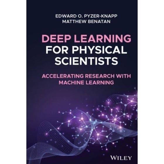 Deep Learning for Physical Scientists - Accelerating Research with Machine Learning image 0