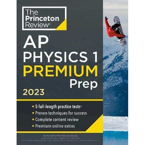 Princeton Review AP Physics 1 Premium Prep, 2023 : 5 Practice Tests + Complete Content Review + Strategies & Techniques image 0