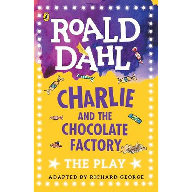 Charlie and the Chocolate Factory- A Play