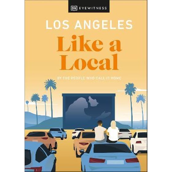 Los Angeles Like a Local : By the People Who Call It Home image 0