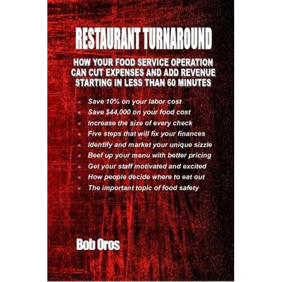 Restaurant Turnaround- How Your Food Service Operation Can Cut Expenses and Add Revenue Starting in Less than 60 Minutes image 0